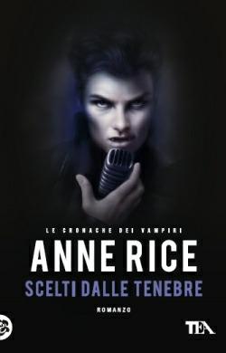 Scelti dalle tenebre. Le cronache dei vampiri - Anne Rice - Libro TEA 2014, Best TEA | Libraccio.it