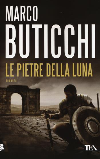 Le pietre della luna - Marco Buticchi - Libro TEA 2014, Best TEA | Libraccio.it