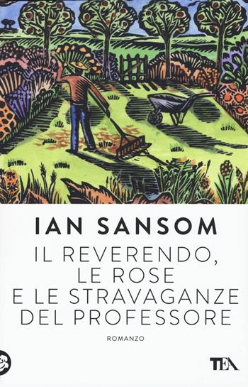 Il reverendo, le rose e le stravaganze del professore - Ian Sansom - Libro TEA 2016, Narrativa Tea | Libraccio.it