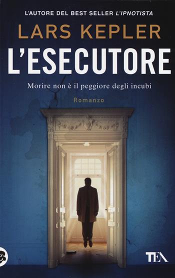 L'esecutore - Lars Kepler - Libro TEA 2014, SuperTEA | Libraccio.it