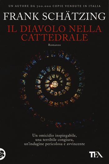 Il diavolo nella cattedrale - Frank Schätzing - Libro TEA 2014, SuperTEA | Libraccio.it