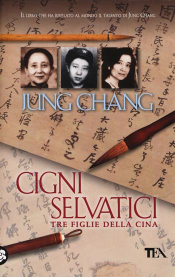 Cigni selvatici. Tre figlie della Cina - Jung Chang - Libro TEA 2014, SuperTEA | Libraccio.it