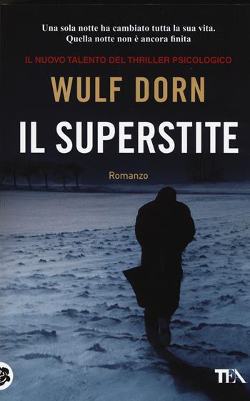 Il superstite - Wulf Dorn - Libro TEA 2014, SuperTEA | Libraccio.it