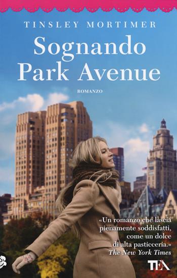 Sognando Park Avenue - Tinsley Mortimer - Libro TEA 2014, Best TEA | Libraccio.it