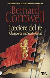 L'arciere del re. Alla ricerca del santo Graal