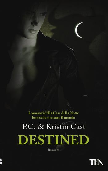 Destined. La casa della notte - P. C. Cast, Kristin Cast - Libro TEA 2014, Teadue | Libraccio.it
