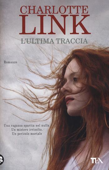 L' ultima traccia - Charlotte Link - Libro TEA 2014, TEA Best Seller | Libraccio.it