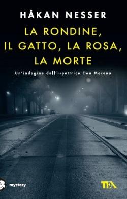 La rondine, il gatto, la rosa, la morte. Un nuovo caso per l'ispettore Van Veeteren - Håkan Nesser - Libro TEA 2014, Mystery TEA | Libraccio.it