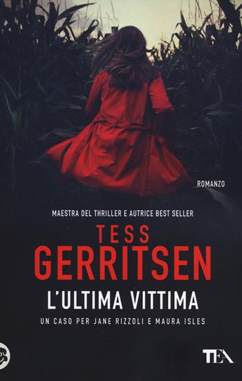 L'ultima vittima - Tess Gerritsen - Libro TEA 2014, Teadue | Libraccio.it