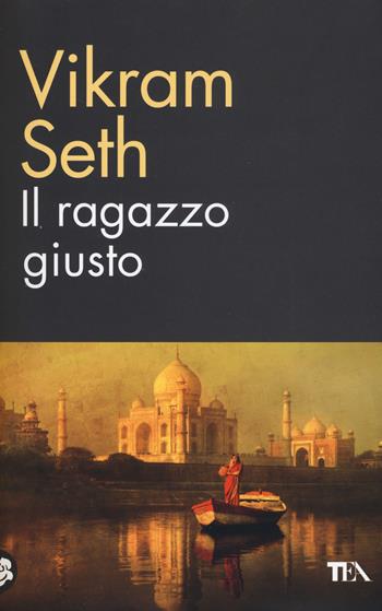 Il ragazzo giusto - Vikram Seth - Libro TEA 2014, TEA biblioteca | Libraccio.it