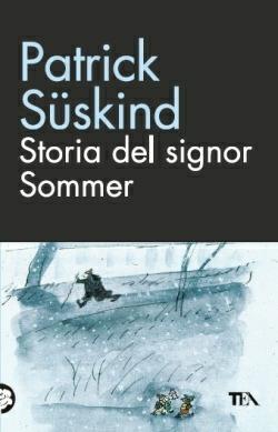 Storia del signor Sommer - Patrick Süskind - Libro TEA 2014, TEA biblioteca | Libraccio.it