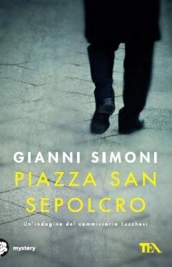 Piazza San Sepolcro. Un'indagine del commissario Lucchesi - Gianni Simoni - Libro TEA 2014, Mystery TEA | Libraccio.it