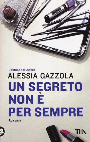 Un segreto non è per sempre - Alessia Gazzola - Libro TEA 2014, SuperTEA | Libraccio.it