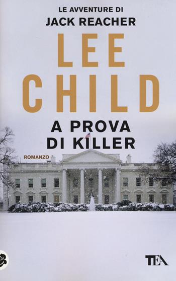 A prova di killer - Lee Child - Libro TEA 2014, Best TEA | Libraccio.it