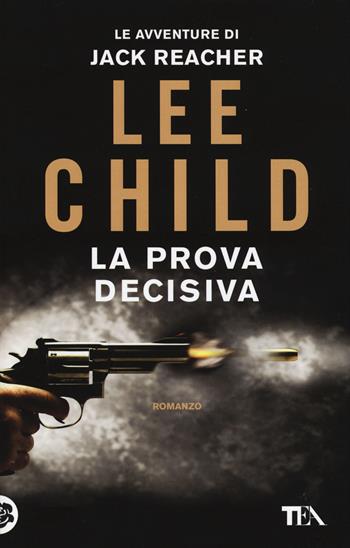 La prova decisiva - Lee Child - Libro TEA 2014, Best TEA | Libraccio.it