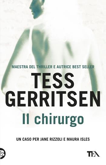 Il chirurgo - Tess Gerritsen - Libro TEA 2014, Best TEA | Libraccio.it