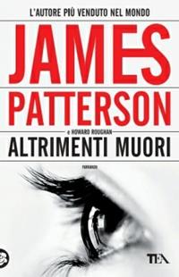 Altrimenti muori - James Patterson, Howard Roughan - Libro TEA 2014, Teadue | Libraccio.it