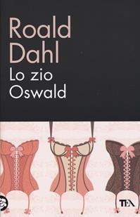 Lo zio Oswald - Roald Dahl - Libro TEA 2015, TEA biblioteca | Libraccio.it