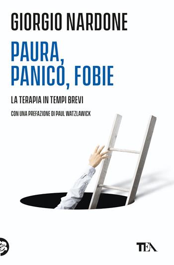 Paura, panico, fobie. La terapia in tempi brevi - Giorgio Nardone - Libro TEA 2014, Varia best seller | Libraccio.it