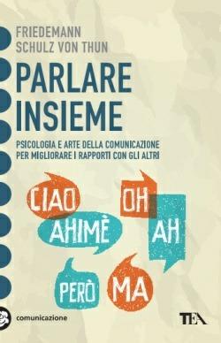 Parlare insieme - Friedemann Schulz von Thun - Libro TEA 2015, Tea pratica | Libraccio.it