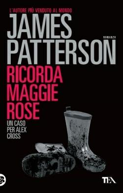 Ricorda Maggie Rose - James Patterson - Libro TEA 2015, Best TEA | Libraccio.it