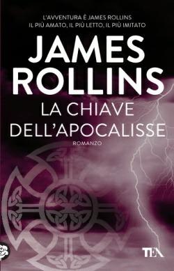 La chiave dell'Apocalisse - James Rollins - Libro TEA 2015, Best TEA | Libraccio.it