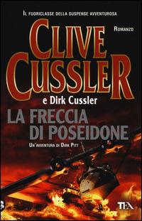 La freccia di Poseidone - Clive Cussler, Dirk Cussler - Libro TEA 2015, I Grandi TEA | Libraccio.it
