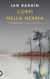 Corpi nella nebbia. Un'indagine di John Rebus