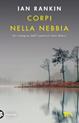 Corpi nella nebbia. Un'indagine di John Rebus - Ian Rankin - Libro TEA 2015, Mystery TEA | Libraccio.it
