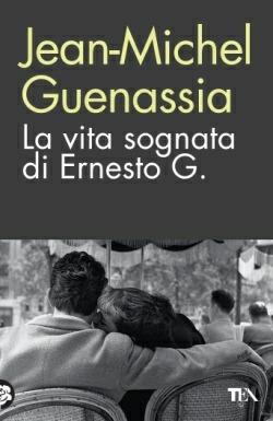 La vita sognata di Ernesto G. - Jean-Michel Guenassia - Libro TEA 2015, TEA biblioteca | Libraccio.it
