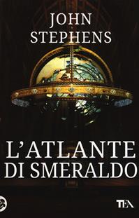 L'atlante di smeraldo - John Stephens - Libro TEA 2015, Best TEA | Libraccio.it
