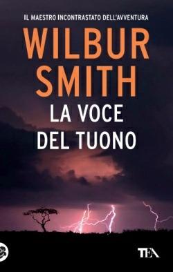 La voce del tuono - Wilbur Smith - Libro TEA 2015, Best TEA | Libraccio.it