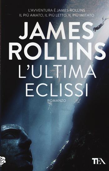L' ultima eclissi - James Rollins - Libro TEA 2015, Best TEA | Libraccio.it