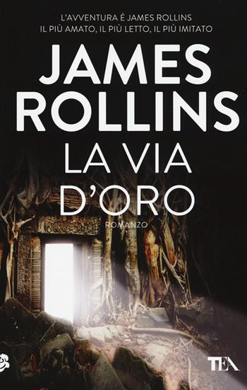 La via d'oro - James Rollins - Libro TEA 2015, Best TEA | Libraccio.it