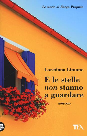 E le stelle non stanno a guardare. Le storie di Borgo Propizio - Loredana Limone - Libro TEA 2015, Teadue | Libraccio.it