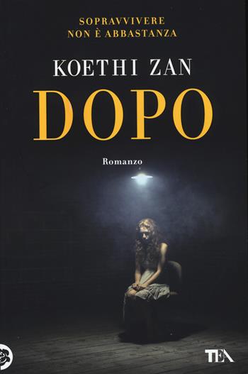 Dopo - Koethi Zan - Libro TEA 2015, I grandi | Libraccio.it