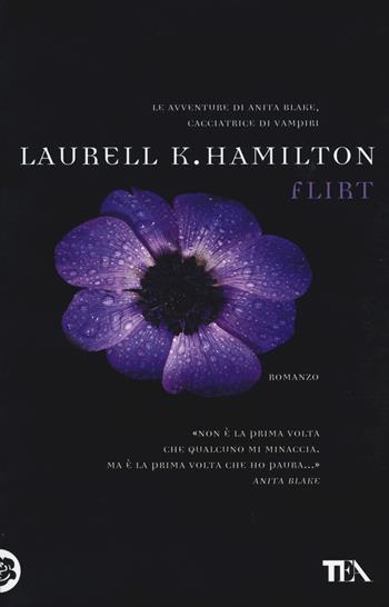 Flirt - Laurell K. Hamilton - Libro TEA 2015, Teadue | Libraccio.it