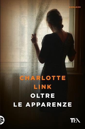 Oltre le apparenze - Charlotte Link - Libro TEA 2017, Le rose TEA | Libraccio.it