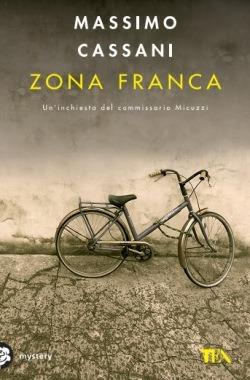 Zona franca. Un'inchiesta del commissario Micuzzi - Massimo Cassani - Libro TEA 2015, Mystery TEA | Libraccio.it