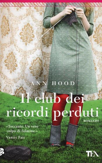 Il club dei ricordi perduti - Ann Hood - Libro TEA 2015, Best TEA | Libraccio.it