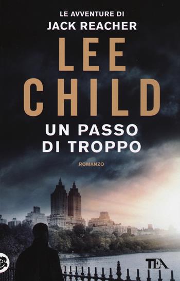 Un passo di troppo - Lee Child - Libro TEA 2015, Best TEA | Libraccio.it
