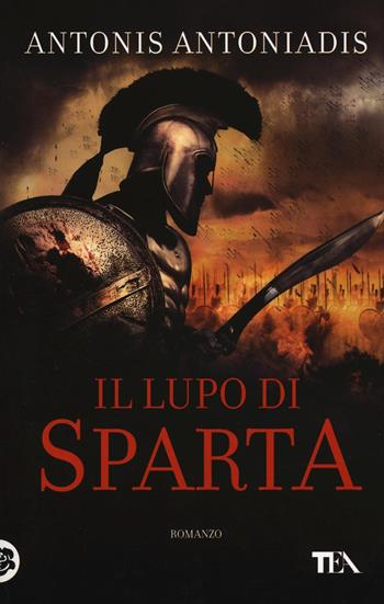 Il lupo di Sparta - Antonis Antoniadis - Libro TEA 2016, Best TEA | Libraccio.it