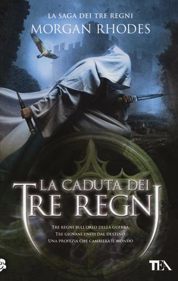 La caduta dei tre regni. La saga dei tre regni - Morgan Rhodes - Libro TEA 2016, Best TEA | Libraccio.it