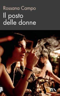 Il posto delle donne - Rossana Campo - Libro TEA 2016, TEA biblioteca | Libraccio.it