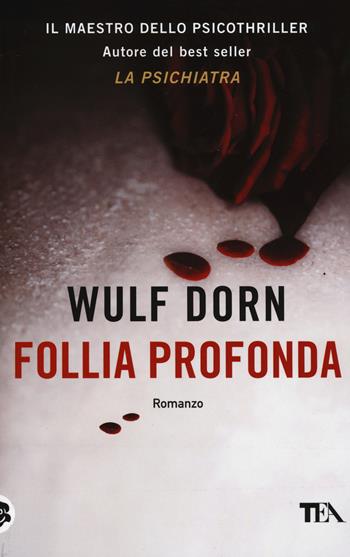 Follia profonda - Wulf Dorn - Libro TEA 2015, SuperTEA | Libraccio.it