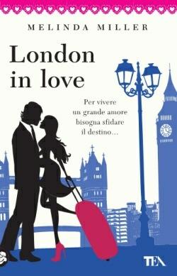 London in love - Melinda Miller - Libro TEA 2015, Best TEA | Libraccio.it