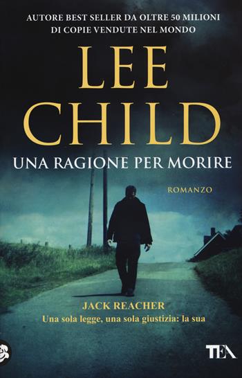 Una ragione per morire - Lee Child - Libro TEA 2015, SuperTEA | Libraccio.it