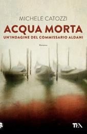 Acqua morta. Un'indagine del commissario Aldani