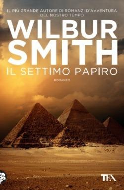 Il settimo papiro - Wilbur Smith - Libro TEA 2015, SuperTEA | Libraccio.it