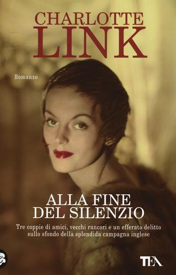 Alla fine del silenzio - Charlotte Link - Libro TEA 2015, SuperTEA | Libraccio.it